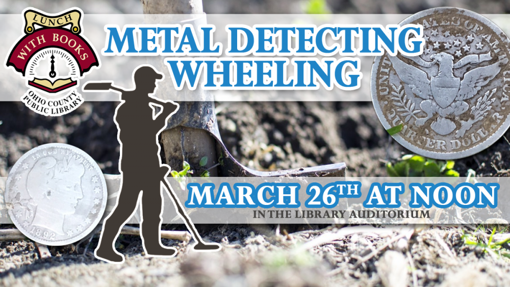LUNCH WITH BOOKS: Metal Detecting Wheeling