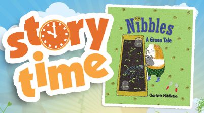 STORY TIME: Nibbles: A Green Tale