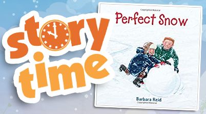 STORY TIME: Perfect Snow by Barbara Reid
