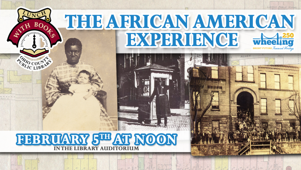 LUNCH WITH BOOKS: Wheeling 250 - The African American Experience