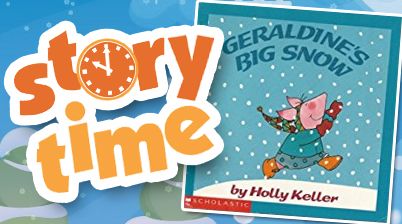 STORY TIME: Geraldine's Big Snow