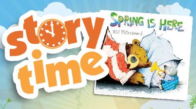 STORY TIME: Spring Is Here! 