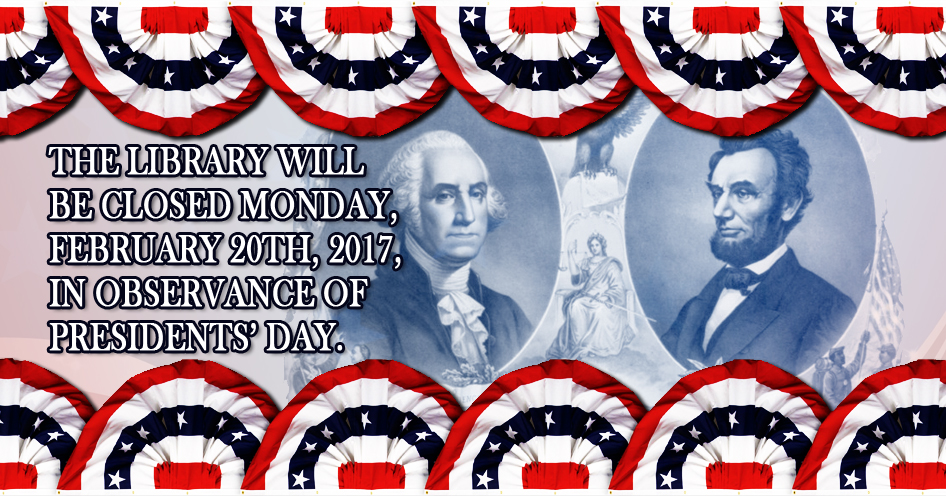 The OCPL will be closed Monday, February 20, 2017, in observance of Presidents' Day.