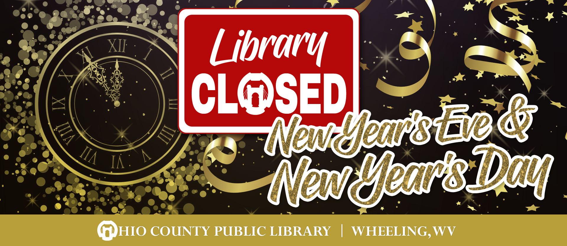 The Library will be closed New Year's Eve and New Year's Day, reopening Thursday, Jan. 2, 2020.