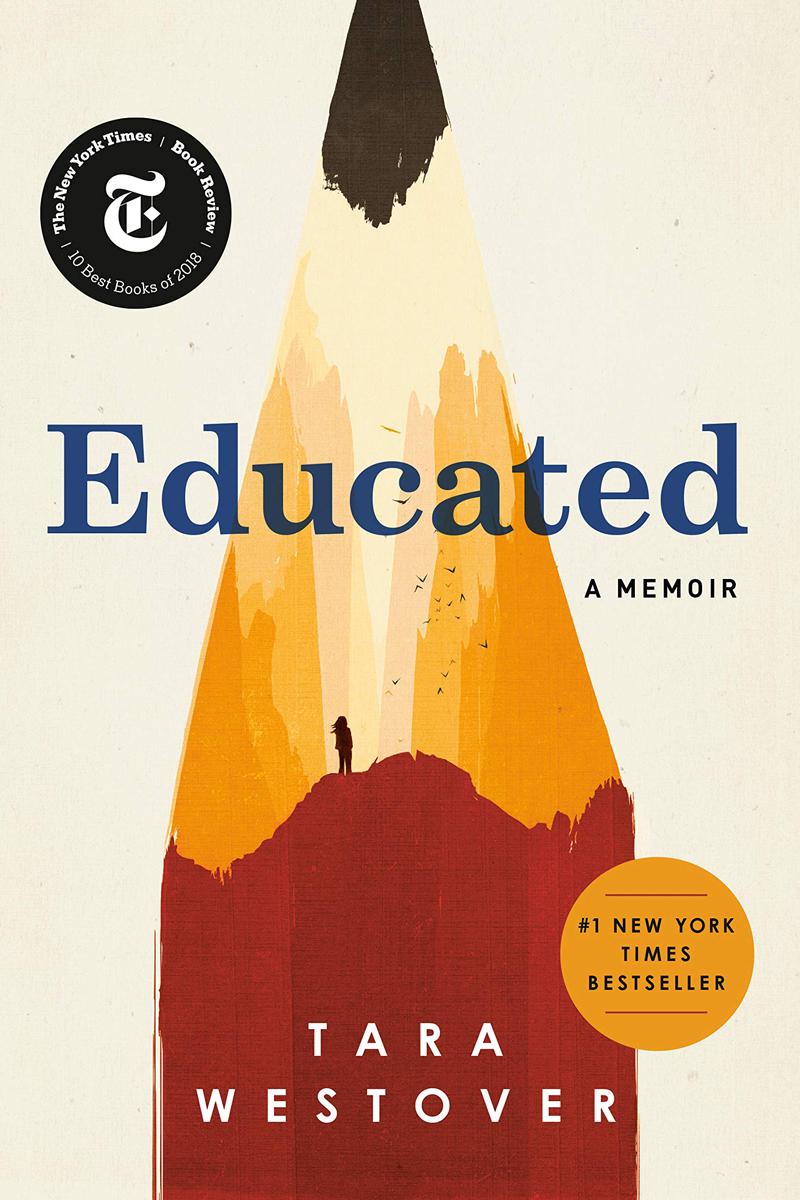 Educated: A Memoir, by Tara Westover, 2018, Random House Publishing