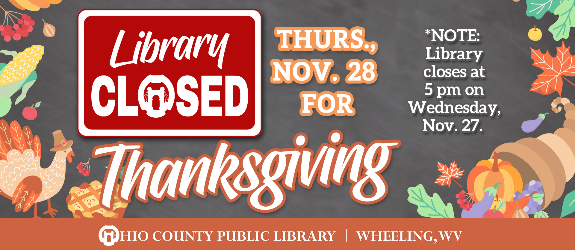 The Library will close at 5 pm on Wednesday, November 26 and will be closed all day, Thursday, November 27, 2019 in observance of the Thanksgiving Holiday.