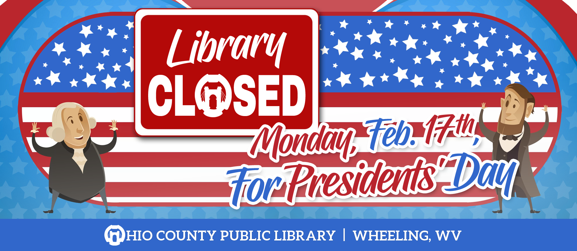 The Library will be closed Monday, Feb. 17, 2020, for Presidents' Day.