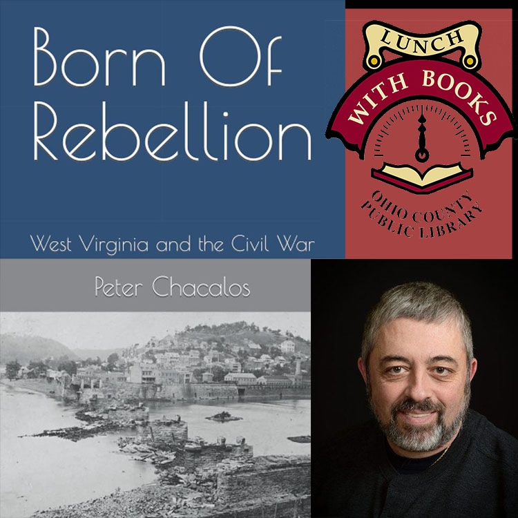 TODAY AT NOON: Lunch with Books: Born of Rebellion: West Virginia and the Civil War 