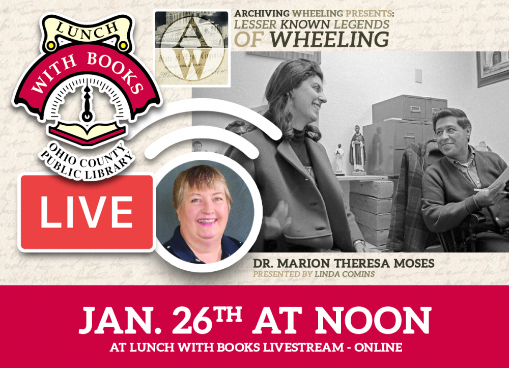 LUNCH WITH BOOKS LIVESTREAM: Archiving Wheeling Presents: Lesser Known Legends of Wheeling, Part 2 - Marion Theresa Moses