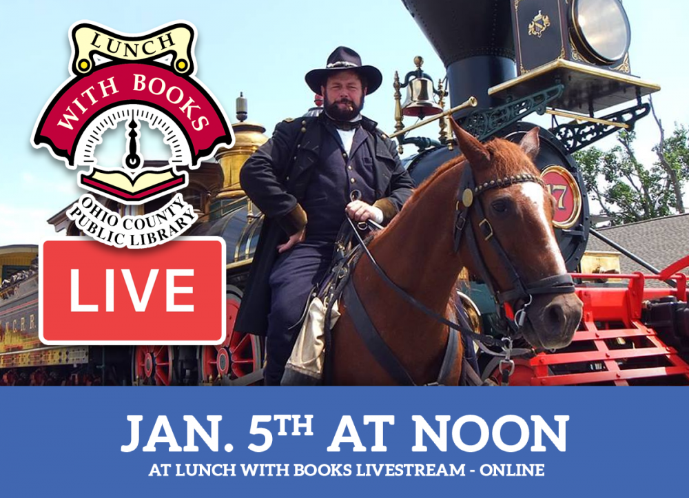 LUNCH WITH BOOKS LIVESTREAM: Railroads in Civil War Strategy with General Ulysses S. Grant