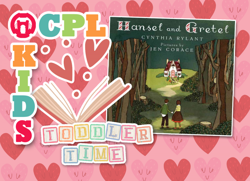 TODDLER TIME AT THE LIBRARY: Hansel and Gretel