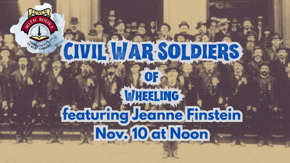 Civil War Soldiers of Wheeling with Jeanne Finstein