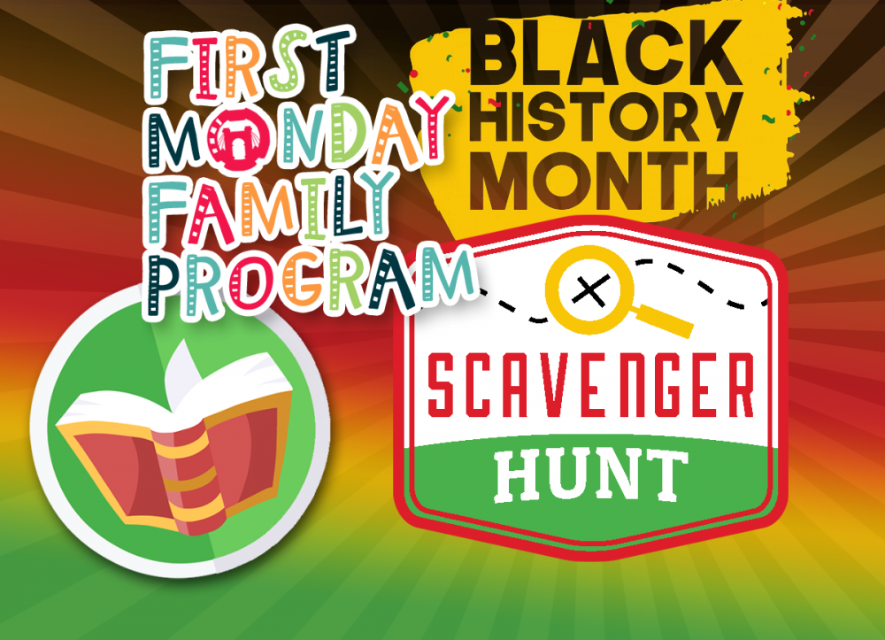 FIRST MONDAY FAMILY PROGRAM:  Black History Month Scavenger Hunt