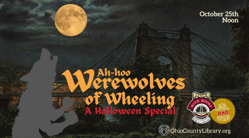 TODAY AT NOON: LUNCH WITH BOOKS: Halloween Special: Ah-hoo! Werewolves of Wheeling!