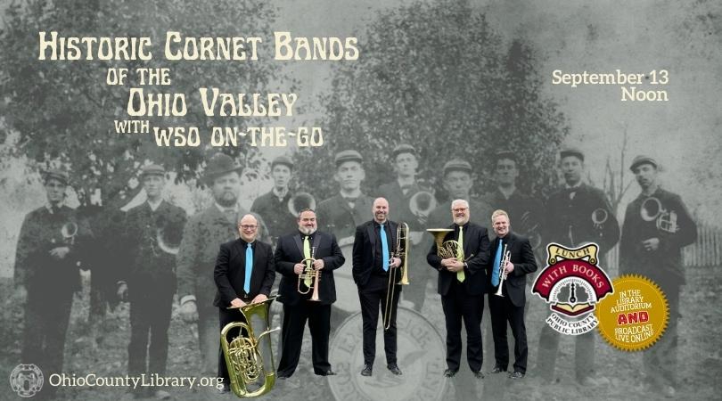 TODAY AT NOON: LUNCH WITH BOOKS: Historic Cornet Bands of the Ohio Valley with WSO on the Go Brass Quintet