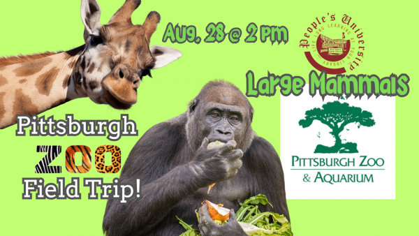 People's University Zoology, Field Trip to the Pittsburgh Zoo! (Attendance and Registration Required)