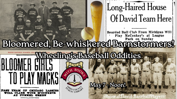 Bloomered, Be-Whiskered, & Barnstorming! Wheeling Baseball Oddities