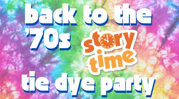 Back to the '70s Story Time Tie Dye Party