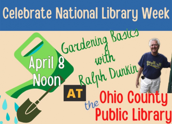 NATIONAL LIBRARY WEEK: Gardening Basics with Ralph Dunkin