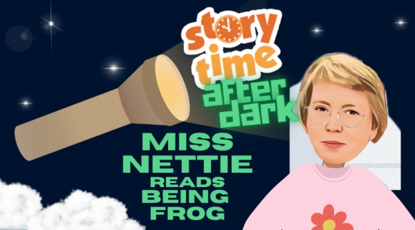STORY TIME AFTER DARK! Miss Nettie Reads Being Frog