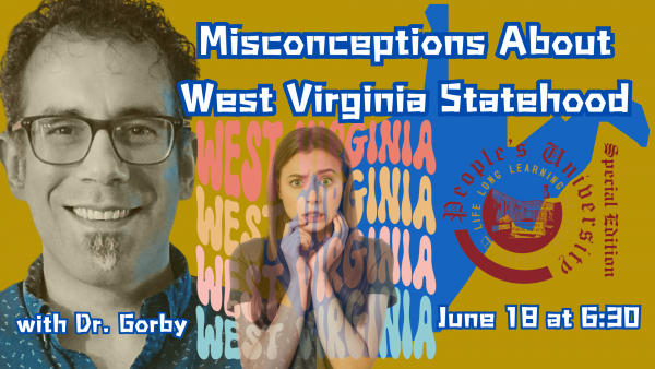 Special Edition Peoples University: Misconceptions About West Virginia Statehood