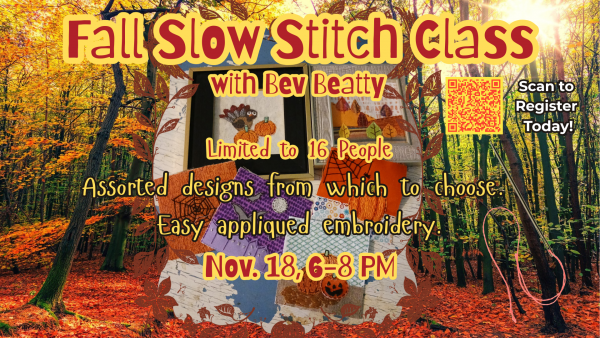 Fall Slow Stitch Class NOTE: THE CLASS IS FULL. YOU MAY USE THE REGISTRATION FORM TO GET ON THE WAITING LIST.