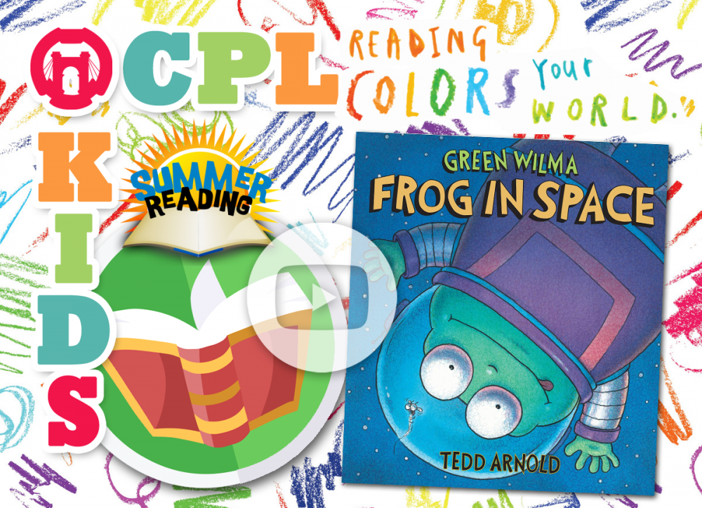 OCPL KIDS ONLINE: Summer Reading - Green Wilma, Frog in Space