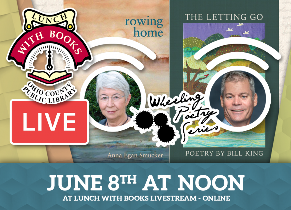 LUNCH WITH BOOKS LIVESTREAM: Wheeling Poetry Series - Anna Egan Smucker and Bill King