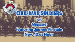 Civil War Soldiers of Wheeling with Jeanne Finstein