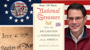 National Treasure: How the Declaration of Independence Made America with Historian Michael Auslin