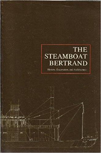 Book: The Steamboat Bertrand: History, Excavation, and Architecture, by Jerome Petsche, 1974.