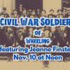 Civil War Soldiers of Wheeling with Jeanne Finstein